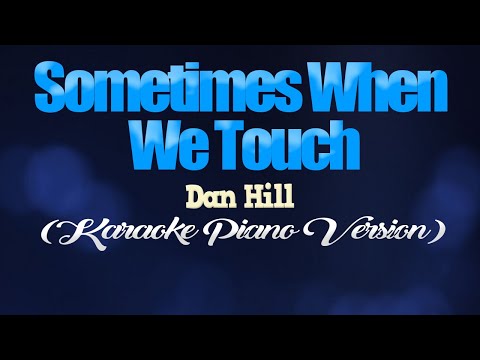 SOMETIMES WHEN WE TOUCH – Dan Hill (KARAOKE PIANO VERSION)