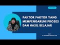Factors Influencing Learning Processes and Outcomes