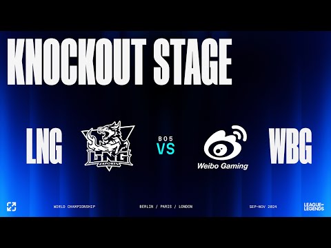 WORLDS 2024 | KNOCKOUT STAGE - QUARTER FINALS - DAY 1 | LNG vs WBG