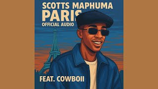 Scotts Maphuma - Paris (Official Audio) Feat. Cowboii