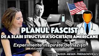 Planul fascist de a slăbi structura societății americane * Experimente inspirate de naziști