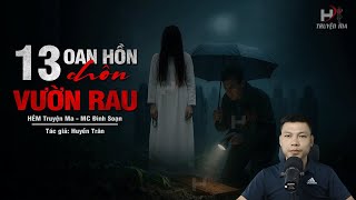 Đọc Truyện Ma: 13 OAN HỒN CHÔN VƯỜN RAU - Tiếng Gào Oán Hận Từ Hố Sâu MC Đình Soạn Kể