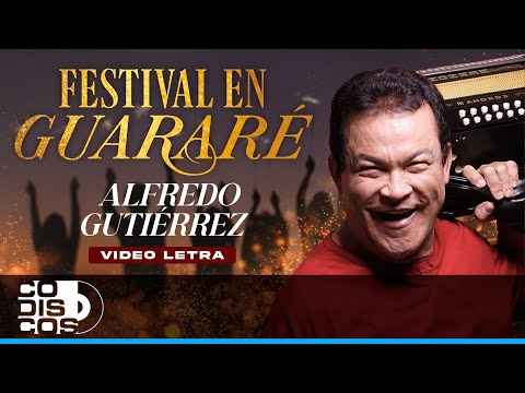 Festival En Guararé, Alfredo Gutiérrez - Video Letra