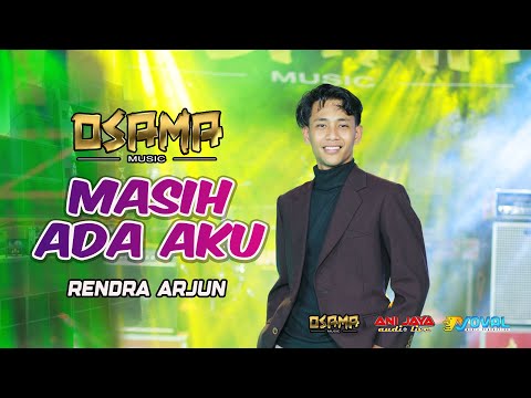 MASIH ADA AKU - RENDRA ARJUN - OSAMA MUSIK - ANIJAYA AUDIO LIVE - NOVAL PRODUCTION