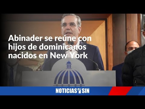 EN VIVO Abinader se reúne con hijos de dominicanos nacidos en New York