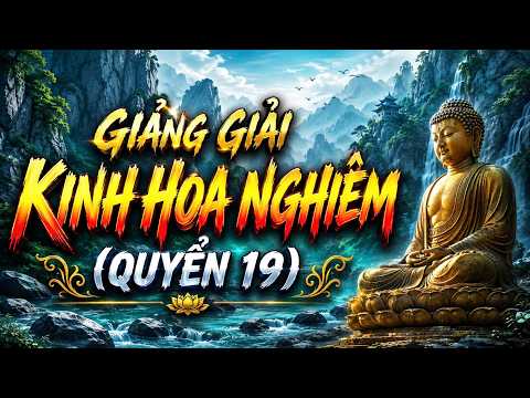 Giảng giải Kinh Hoa Nghiêm Đại Phương Quảng Phật (Quyển 19)