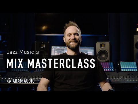 Mixing Jazz Music MASTERCLASS | ADAM Audio & Rob Burrell