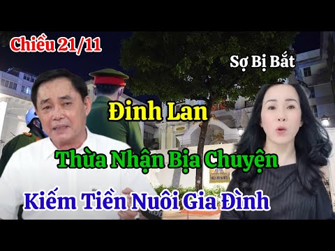 Chiều 21/11 Thôi Xong Đinh Lan Thừa Nhận Tất Cả Bịa Đặt Kiếm Tiền Nuôi Gia Đình