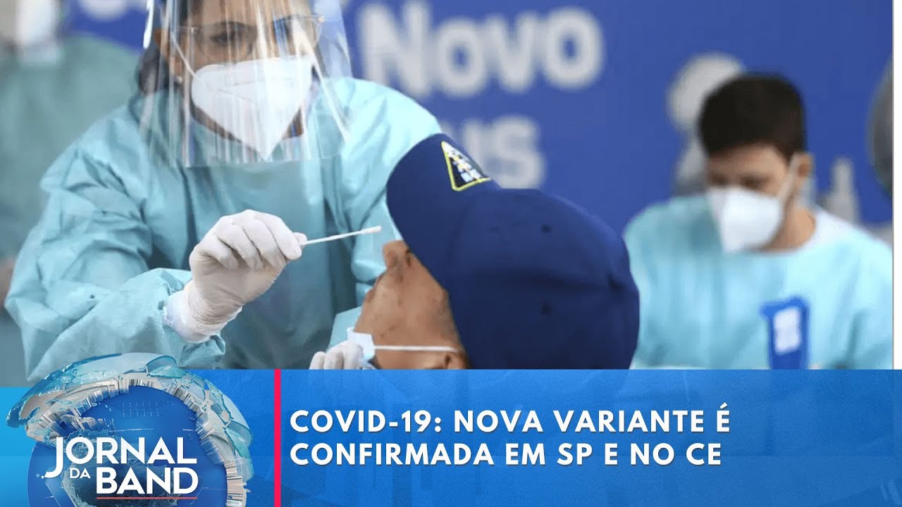 Covid-19: nova variante é confirmada em São Paulo e no Ceará | Jornal da Band