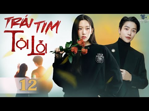 PHIM MỚI 2025 | TRÁI TIM TỘI LỖI - Tập 12 (Lồng Tiếng) | Siêu Phẩm Phim Tình Cảm Hàn Quốc 2025