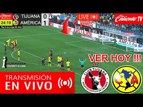 América vs  Tijuana En Vivo, Donde Ver, A Que Hora Juega AMERICA VS TIJUANA Partido Play in Liga MX