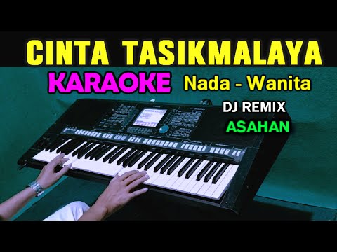 CINTA TASIKMALAYA - Asahan ( KARAOKE  DJ REMIX ) NADA WANITA