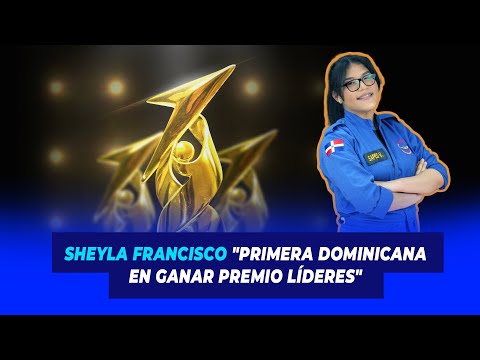 Sheyla Francisco "primera Dominicana en ganar Premio Líderes" | De Extremo a Extremo