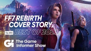 Final Fantasy VII Rebirth Cover Story And Our Favorite Games Of 2023 | GI Show