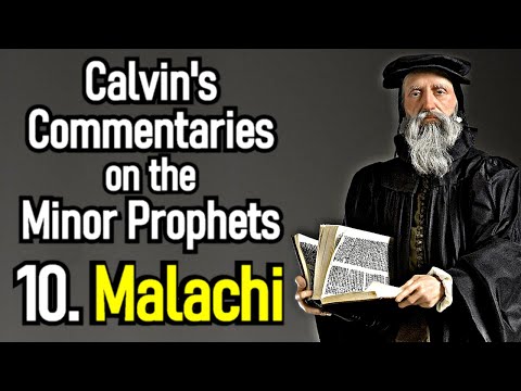 Calvin's Commentaries on the Minor Prophets: 10. Malachi