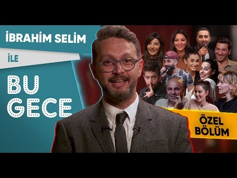 İbrahim selim ı̇le bu gece kimler geldi kimler geçti
