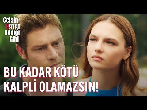 Bu Kadar Kötü Kalpli Olamazsın! - Gelsin Hayat Bildiği Gibi