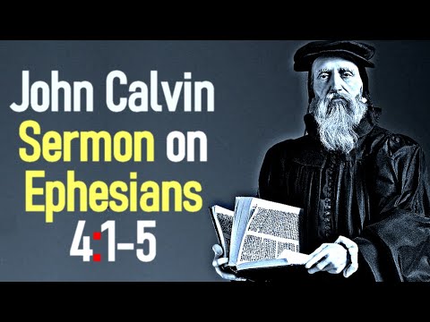 Sermon upon the Epistle of Saint Paul to the Ephesians 4:1-5 - John Calvin