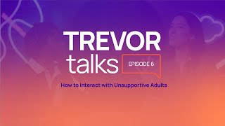 TrevorTalks - Episode 6: How To Interact With Unsupportive Adults