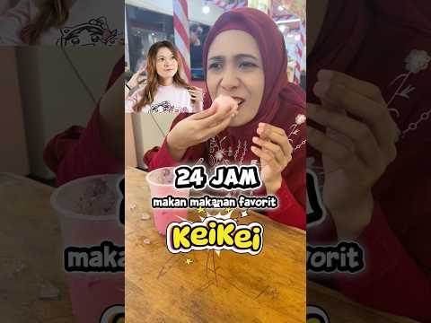 24 jam makan makanan kesukaan KeiKei