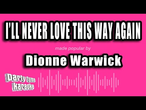 Dionne Warwick – I’ll Never Love This Way Again (Karaoke Version)