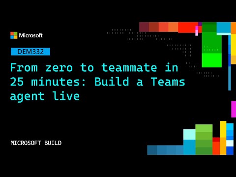 From zero to teammate in 25 minutes: Build a Teams agent live | DEM332