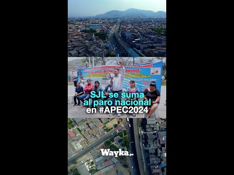 San Juan de Lurigancho se suma al Paro Nacional en #APEC2024