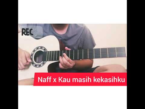 Naff - Kau masih kekasih ku guitar acoustic cover