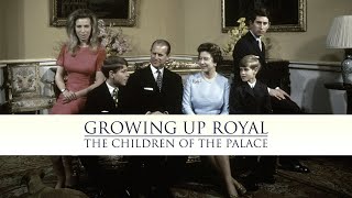 The Royals Revealed: Growing Up Royal- Children Of The Palace -British Royal Documentary.
