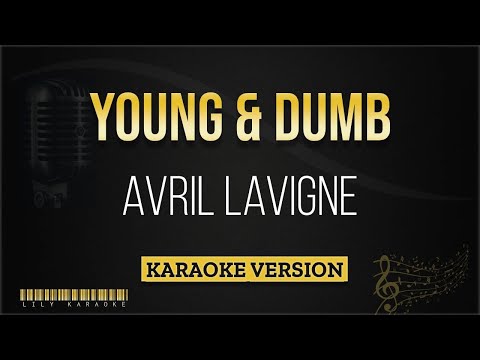 Avril Lavigne – Young & Dumb (Karaoke Version)
