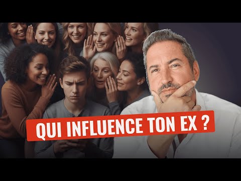 Par qui mon ex a été influencé ? (La Psychologie de l'Entourage)