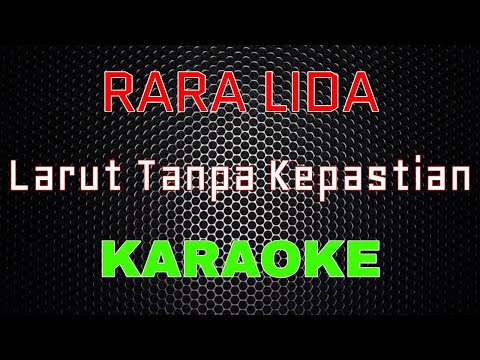 Rara Lida - Larut Tanpa Kepastian [Karaoke] | LMusical