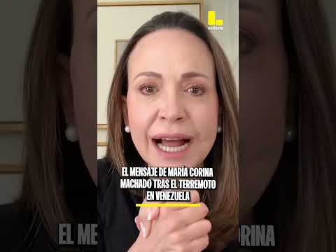 El mensaje de Maria Corina Machado tras el terremoto en Venezuela