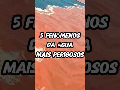 Estes são os 5 fenômenos da água mais perigosos😱