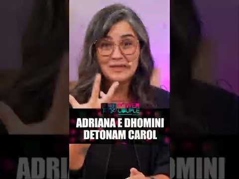 Adriana e Dhomini detonam Carol