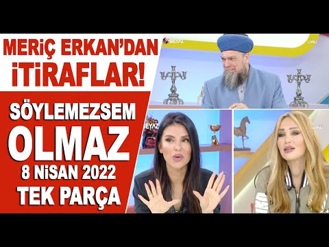 Söylemezsem Olmaz 8 Nisan 2022 Mahmut Erkan - Meriç Erkan