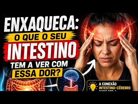 ENXAQUECA: O QUE O SEU INTESTINO TEM A VER COM ESSA DOR?