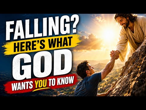 Falling? Here's What God Wants You to Know