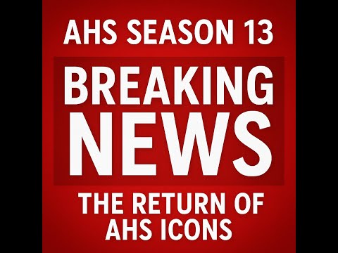 AHS Season 13 Breaking News - The Return of AHS Icons