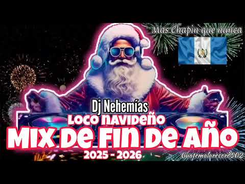 Mix de Fin de Año 2025 - 2026 - Loco Navideño - Dj Nehemias - Guatemalarecord 502 