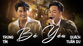 Bé Yêu | Quách Tuấn Du ft Trung Tín cover remake bản nhạc trên 20 năm của nhóm D&D 8x9x