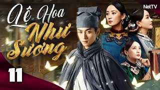 LỆ HOA NHƯ SƯƠNG - Tập 11 [Lồng Tiếng] | Phim Bộ Cổ Trang Trung Quốc Mới Nhất Cực Hay