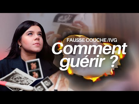 Comment guérir après une fausse couche - mon témoignage