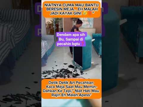 “DENDAM APA SIH BU❓❓ Detik-detik ART Pecahkan Kaca Meja Saat Pindahkan ke Tepi 😱”