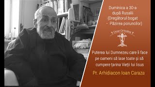 Dumnica a 30-a după Rusalii, Dregătorul bogat, păzirea poruncilor - Pr. Arhid. Prof. Dr. Ioan Caraza