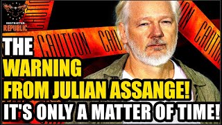 The WARNING From Julian Assange…It’s Only a Matter Of Time...