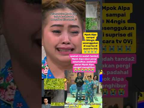 Mpok Alpa Sampai N4ngis Sesenggukan😭😭#mpokalpa#mpokalpamenangis#fypyoutube#artisviral#videoviral#fyp