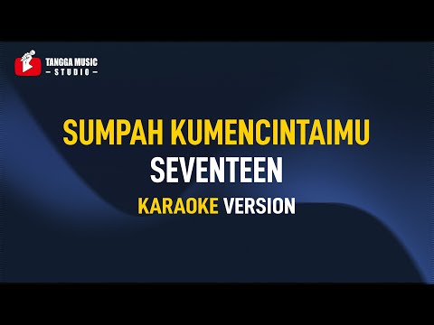 Seventeen – Sumpah Ku mencintaimu (Karaoke)