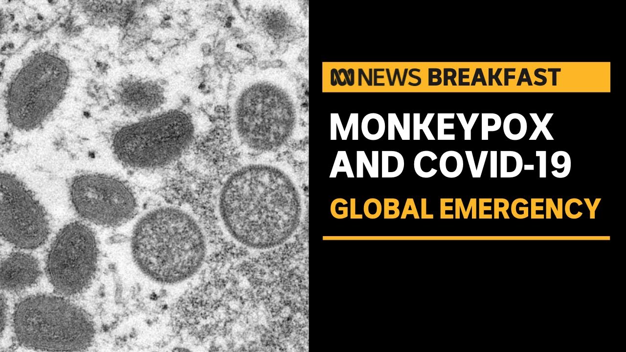 WHO Declares Monkeypox ‘Global Emergency’ and COVID-19 in Australia