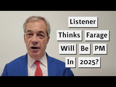 Listener Predicts That Nigel Farage Will Be Prime Minister Next Year!